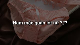 nam mặc quần lót nữ có được không   GG BLOG [upl. by Anitak13]