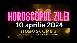 Horoscopul Zilei  10 aprilie 2024  HOROSCOPUS [upl. by Kono]