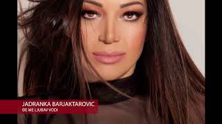 Jadranka Barjaktarovic  Đe me ljubav vodi OFFICIAL AUDIO [upl. by Esbenshade441]