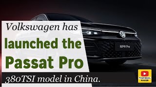 Volkswagen has launched the Passat Pro 380TSI model in China [upl. by Hugh405]