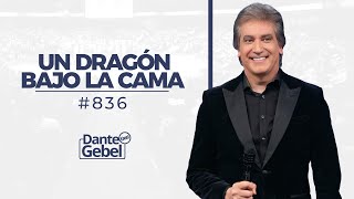 Dante Gebel 836  Un dragón bajo la cama [upl. by Gad]