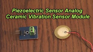 Piezoelectric Sensor Analog Ceramic Vibration Sensor Module Piezoelectricity for Arduino REVIEW [upl. by Aneetsirhc]