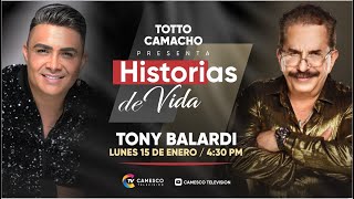 TONY BALARDI en Historias de Vida con Totto Camacho [upl. by Nolat433]