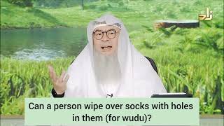 Can a person wipe over socks with holes in them for wudu  assim al hakeem [upl. by Cal]