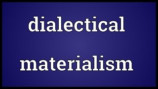 Dialectical materialism Meaning [upl. by Nosreffej]