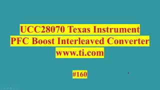 160  UCC28070 Texas Instrument PFC Boost Interleaved UCC28070 [upl. by Dalila]