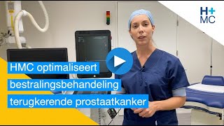 HMC optimaliseert bestralingsbehandeling bij terugkerende prostaatkanker [upl. by Markland]