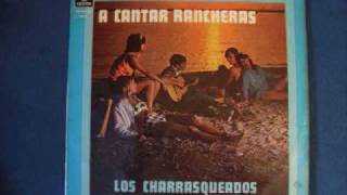 LOS CHARRASQUEADOS  A CANTAR RANCHERAS [upl. by Anael]