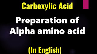 Carboxylic Acid  Preparation of Alpha amino acid  Lecture [upl. by Linad186]