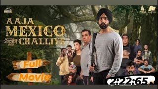 AAJA MEXICO CHALIYE full hd movies in punjabi ammyvirkfullmovie in punjabi [upl. by Holt]