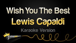 Lewis Capaldi  Wish You The Best Karaoke Version [upl. by Gies]