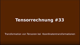 Transformation von Tensoren bei Koordinatentransformationen Tensorrechnung 33 [upl. by Desdemona]