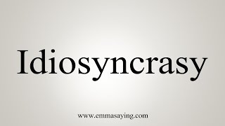 How To Say Idiosyncrasy [upl. by Jacqueline]