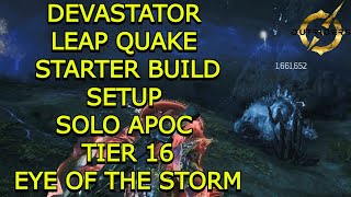 OUTRIDERS DEVASTATOR LEAP QUAKE STARTER BUILD WALKTHROUGH  SOLO APOC TIER 16 EYE OF THE STORM [upl. by Adiari470]