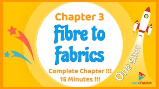 Class 6 Chapter 3 Fibre to Fabrics OneShot  Complete chapter in 15 minutes   LearnFatafat [upl. by Nueormahc]