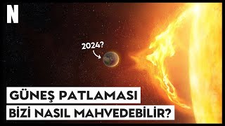 GÜNEŞ PATLAMASI Hayatımızı Nasıl Mahvedebilir [upl. by Eelirak]