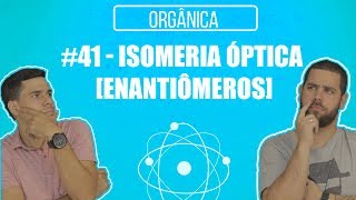 Química Simples 41  Isomeria Óptica Enantiômeros [upl. by Snebur916]