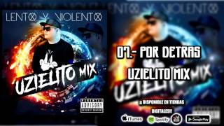 07 Por Detras UZIELITO MIXAudio [upl. by Candless325]