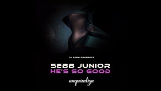 Sebb Junior  Hes So Good Original Mix [upl. by Ssidnac]