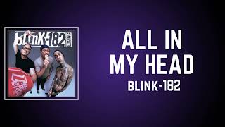 blink 182  ALL IN MY HEAD Lyrics [upl. by Alphonsa]