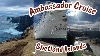 Ambassador Ambition British Isles Cruise  Day 5  Shetland Islands [upl. by Akehsat]