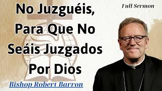 No Juzguéis Para Que No Seáis Juzgados Por Dios  Bishop Robert Barron [upl. by Martguerita]