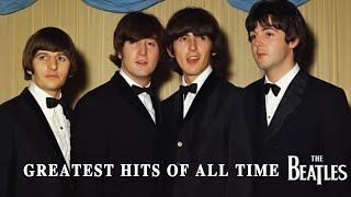 Greatest Hits Of All Time The Beatles The Beatles Best Performance Live [upl. by Fortin]