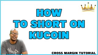 How to Short Cryptos Using Kucoin Exchange Cross Margin Tutorial [upl. by Matty]