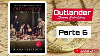 AUDIOLIVRO Outlander A libélula no âmbar parte 6 Livro 02 [upl. by Ztnaj]