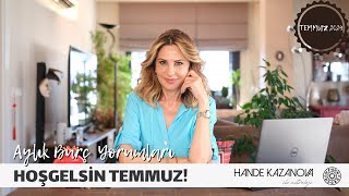 HOŞGELSİN TEMMUZ  Temmuz 2024 Aylık Burç Yorumları  Hande Kazanova ile Astroloji [upl. by Bernstein]