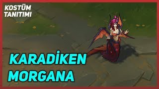 Karadiken Morgana 2019 Kostüm Tanıtımı League of Legends [upl. by Ttenaj766]