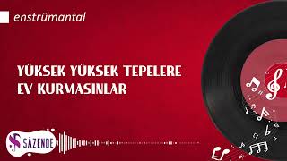 Yüksek Yüksek Tepelere Ev Kurmasınlar  Enstrümantal Fon Müziği  Turkish Instrumental Music [upl. by Frederiksen]