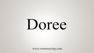 How To Say Doree [upl. by Ursola]