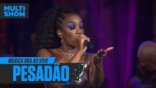 IZA  Pesadão  Música Boa Ao Vivo  Música Multishow [upl. by Corina745]