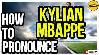 KYLIAN MBAPPE PRONUNCIATION How to Pronounce Kylian Mbappé French Football Player [upl. by Joela]