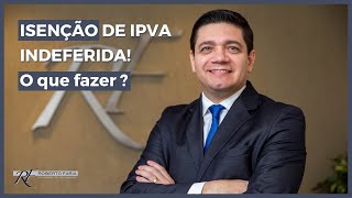 ISENÇÃO DE IPVA INDEFERIDA O que fazer  🚗🚦 Curta e compartilhe [upl. by Adnarahs]