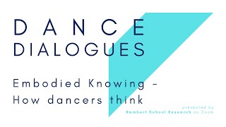 Presented by Rambert School Research Dance Dialogues  Embodied Knowing  How Dancers Think [upl. by Idola]