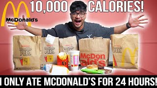 I ONLY ATE MCDONALDS FOR 24 HOURS  10000 Calories [upl. by Nirehtak]