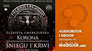 KORONA ŚNIEGU I KRWI  ELŻBIETA CHEREZIŃSKA  AUDIOBOOK PL [upl. by Eidur]