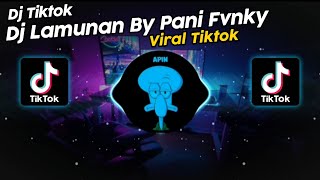 DJ LAMUNAN PANI FVNKY VIRAL TIK TOK TERBARU 2024 [upl. by Arema]