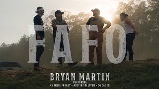 Bryan Martin  FAFO feat Charlie Farley OG Caden amp Austin Tolliver Official Music Video [upl. by Elephus]