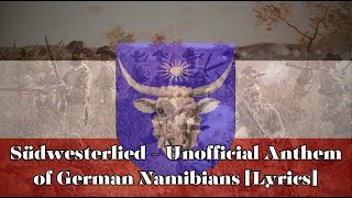 Südwesterlied  Unofficial Anthem of German Namibians Lyrics [upl. by Minabe71]