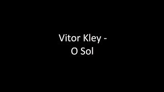 Vitor Kley  O Sol  Letra  ‹ ♫ Letras de Músicas ♫ › [upl. by Lladnarc]