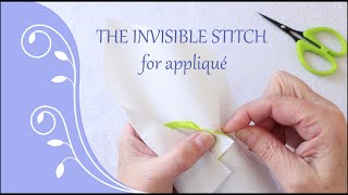 The Invisible Stitch for Appliqué [upl. by Ynattib821]