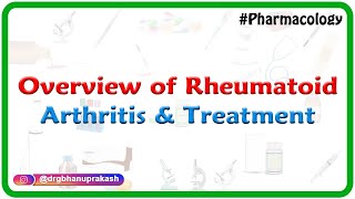 Overview of Rheumatoid arthritis and treatment  Pharmacology [upl. by Ynots486]