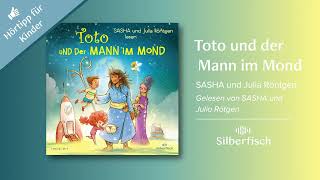 Hörtipp für Kinder »Toto und der Mann im Mond« von SASHA und Julia Röntgen [upl. by Braca]