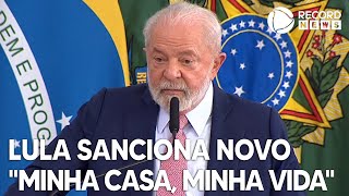 Presidente Lula sanciona lei do novo quotMinha Casa Minha Vidaquot [upl. by Ainola]