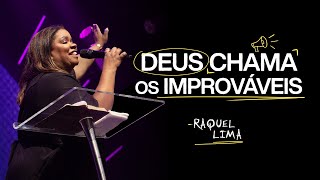 DEUS CHAMA OS IMPROVÁVEIS  RAQUEL LIMA [upl. by Parthinia633]