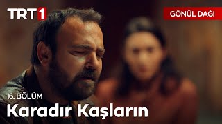 Seferden Karadır Kaşların Türküsü  Gönül Dağı 16 Bölüm [upl. by Odlanar]