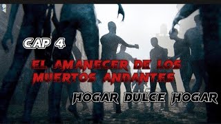 El amanecer de los muertos andantesCap 4 hogar dulce hogar Historia apocalipsis zombi loquendo [upl. by Elbag]